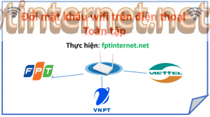 Đổi mật khẩu wifi trên điện thoại toàn tập 25 FPT INTERNET - Lắp Mạng FPT - Lắp Wifi FPT - Lắp Internet FPT